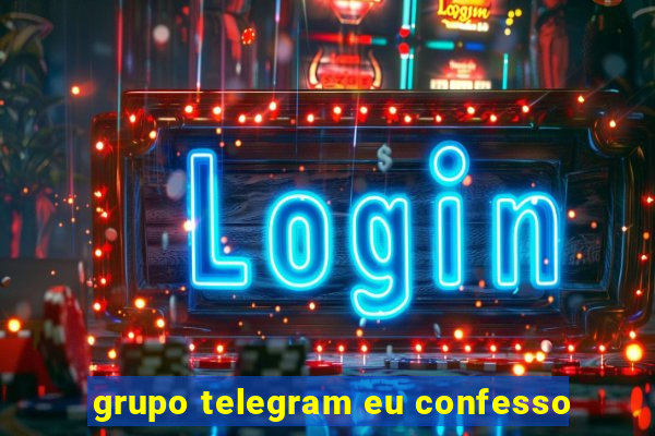 grupo telegram eu confesso